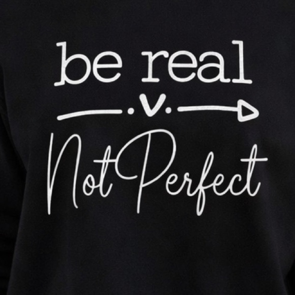 New ‘Be Real Not Perfect' Sweatshirt - Picture 2 of 7